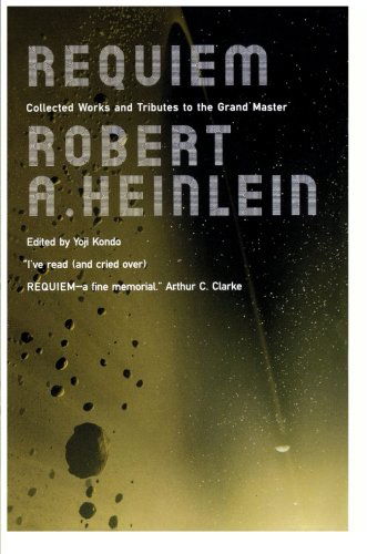 Cover for Robert A Heinlein · Requiem: Collected Works &amp; Tributes to the Grand Master (Book) [2nd Edition Thus edition] (2008)