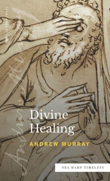 Cover for Andrew Murray · Divine Healing (Sea Harp Timeless series) (Innbunden bok) (2022)