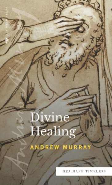 Cover for Andrew Murray · Divine Healing (Sea Harp Timeless series) (Hardcover Book) (2022)