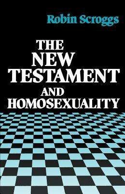 Cover for Robin Scrogg · The New Testament and Homosexuality: Contextual Background for Contemporary Debate (Paperback Book) [New edition] (1984)