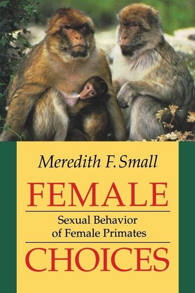 Cover for Meredith F. Small · Female Choices: Sexual Behavior of Female Primates (Gebundenes Buch) (1993)