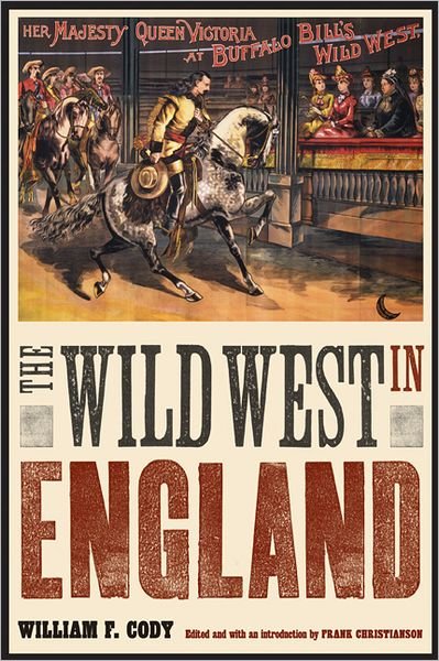 Cover for William F. Cody · The Wild West in England - The Papers of William F. &quot;Buffalo Bill&quot; Cody (Paperback Book) (2012)