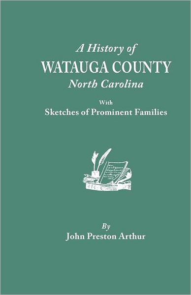 Cover for John Preston Arthur · A History of Watauga County, North Carolina, with Sketches of Prominent Families (Paperback Book) (2012)