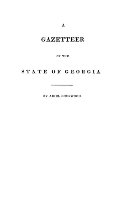 Cover for Adiel Sherwood · A Gazetteer of the State of Georgia (Paperback Book) (2009)