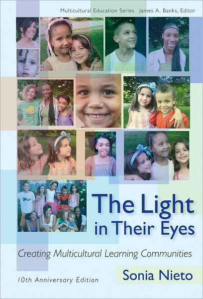 Cover for Sonia Nieto · The Light in Their Eyes: Creating Multicultural Learning Communities: Tenth Anniversary Edition - Multicultural Education Series (Paperback Book) [10 Revised edition] (2009)