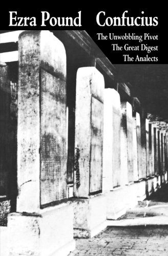 Confucius: The Great Digest, The Unwobbling Pivot, The Analects - Ezra Pound - Bücher - New Directions Publishing Corporation - 9780811201544 - 1. Februar 1969