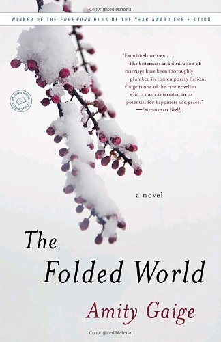 Cover for Amity Gaige · The Folded World: a Novel (Paperback Book) [Reprint edition] (2009)