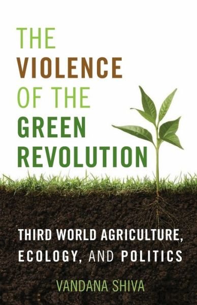 Cover for Vandana Shiva · The Violence of the Green Revolution Third World Agriculture, Ecology, and Politics (Paperback Bog) (2015)