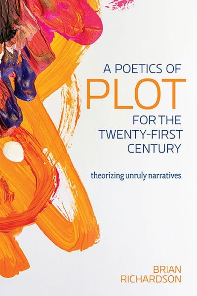 Cover for Brian Richardson · A Poetics of Plot for the Twenty-First Century: Theorizing Unruly Narratives - Theory Interpretation Narrativ (Paperback Book) (2022)