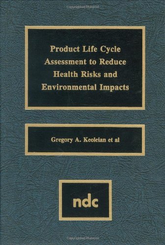Cover for Keoleian, Gregory A. (Center for Sustainable Systems, University of Michigan) · Product Life Cycle Assessment to Reduce Health Risks and Environmental Impacts (Hardcover bog) (1994)