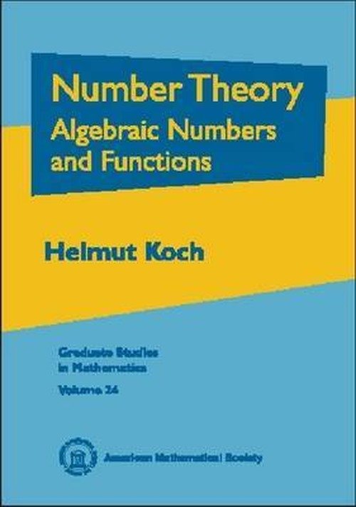 Cover for Helmut Koch · Number Theory: Algebraic Numbers and Functions - Graduate Studies in Mathematics (Hardcover Book) (2000)