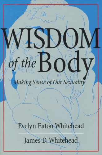 Cover for James D. Whitehead · The Wisdom of the Body: Making Sense of Our Sexuality (Crossroad Faith &amp; Formation Book) (Paperback Book) (2001)