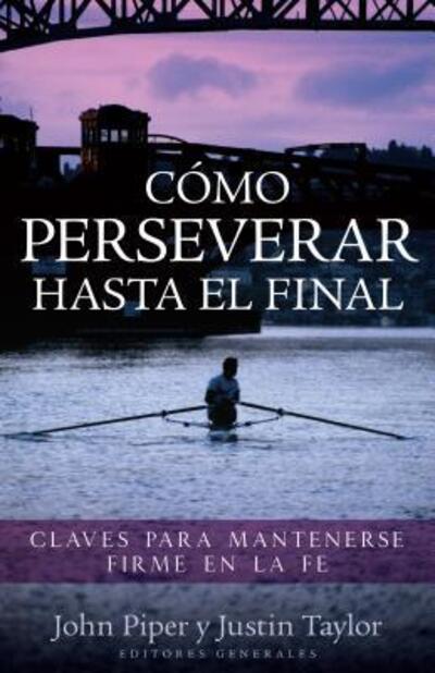 Cover for Dr John Piper · Como Perseverar Hasta El Final (Paperback Book) (2014)