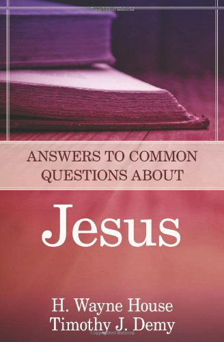 Cover for H. Wayne House · Answers to Common Questions About Jesus (Paperback Book) (2011)