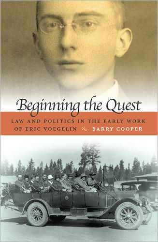 Cover for Barry Cooper · Beginning the Quest: Law and Politics in the Early Work of Eric Voegelin - Eric Voegelin Institute Series in Political Philosophy (Hardcover Book) (2009)