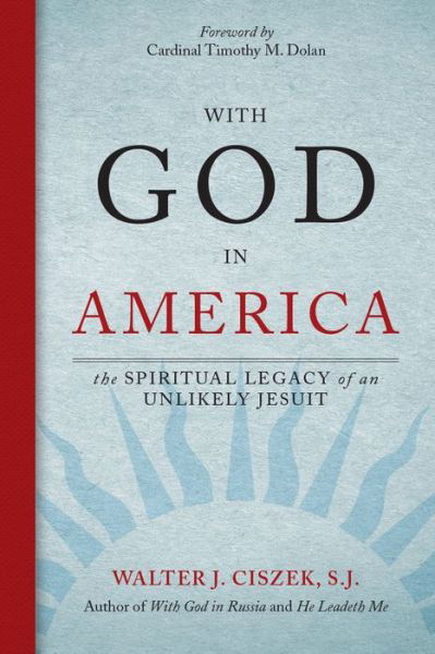 Cover for Walter J. Ciszek S.J. · With God in America : The Spiritual Legacy of an Unlikely Jesuit (Pocketbok) (2016)