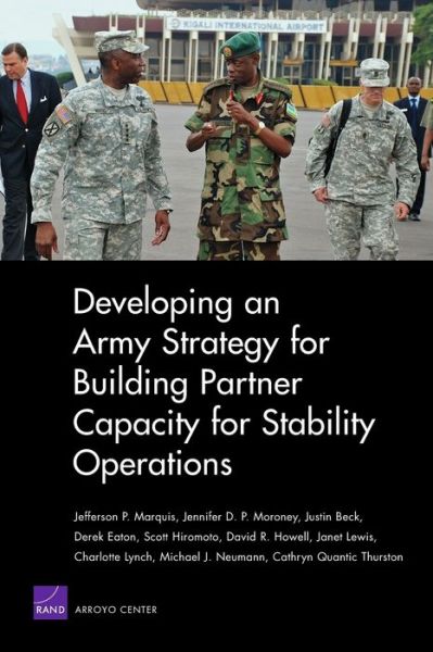 Developing an Army Strategy for Building Partner Capacity for Stability Operations - Jefferson P. Marquis - Bøger - RAND - 9780833049544 - 16. juni 2010