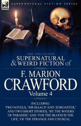 Cover for F Marion Crawford · The Collected Supernatural and Weird Fiction of F. Marion Crawford: Volume 4-Including Two Novels, 'mr Isaacs' and 'Zoroaster, ' and Two Short Stories (Paperback Book) (2011)