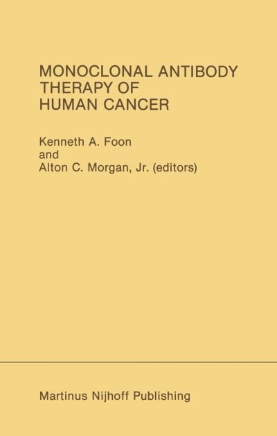 Cover for Foon · Monoclonal Antibody Therapy of Human Cancer - Developments in Oncology (Gebundenes Buch) [1985 edition] (1985)