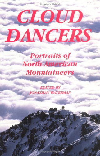 Cover for Jonathan Waterman · Cloud Dancers: Portraits of North American Mountaineers (Paperback Book) [1st edition] (1993)