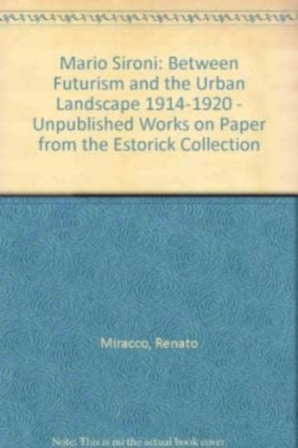 Cover for Renato Miracco · Mario Sironi: Between Futurism and the Urban Landscape 1914-1920 - Unpublished Works on Paper from the Estorick Collection (Paperback Book) (2002)