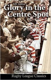 Cover for Eric Ashton · Glory in the Centre Spot: The Eric Ashton Story - Rugby League Classics (Paperback Book) (2009)