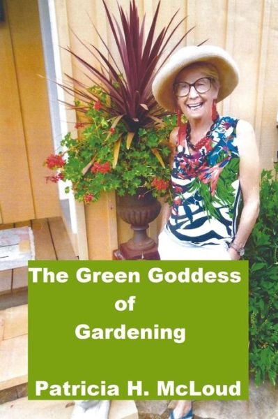 Cover for Patricia H McLoud · The Green Goddess of Gardening (Paperback Book) (2019)