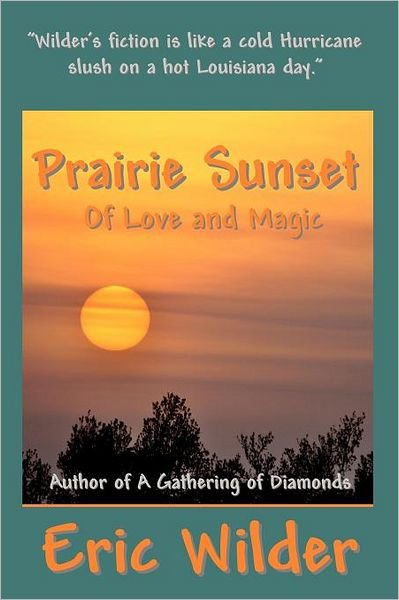 Cover for Eric Wilder · Prairie Sunset - of Love and Magic (Paperback Book) (2011)