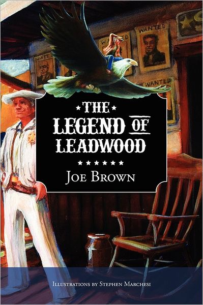 The Legend of Leadwood - Joe Brown - Kirjat - Majestic Eagle Publishing Company - 9780979749544 - keskiviikko 4. toukokuuta 2011