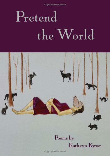 Cover for Kathryn Kysar · Pretend the World (Paperback Book) (2011)