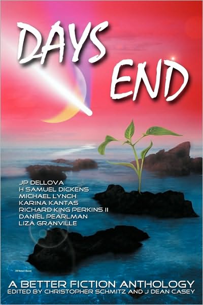 Days End: a Better Fiction Anthology - Christopher Schmitz - Books - Marion Margaret Publishing - 9780982929544 - October 23, 2010