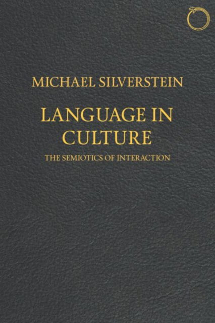 Cover for Michael Silverstein · Language in Culture - The Semiotics of Interaction (Paperback Book) (2020)