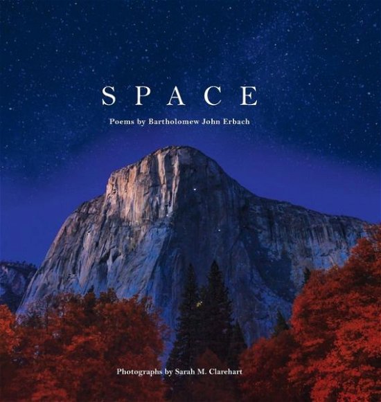 Cover for Bartholomew John Erbach · Space: Poems by Bartholomew John Erbach (Hardcover Book) (2015)