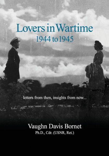 Cover for Vaughn Davis Bornet · Lovers in Wartime 1944 to 1945: Letters from Then, Insights from Now... (Paperback Book) (2015)