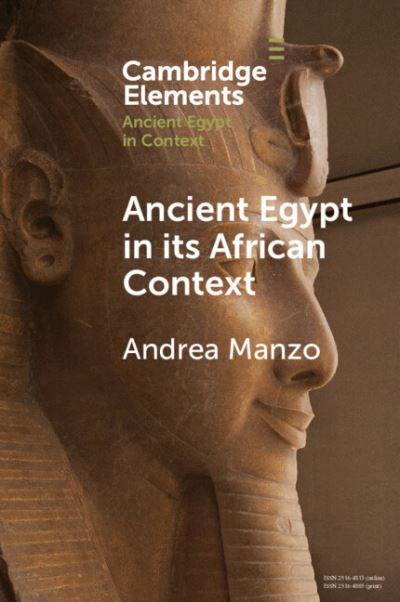 Cover for Manzo, Andrea (Universita degli Studi di Napoli 'L'Orientale') · Ancient Egypt in its African Context: Economic Networks, Social and Cultural Interactions - Elements in Ancient Egypt in Context (Paperback Bog) [New edition] (2022)