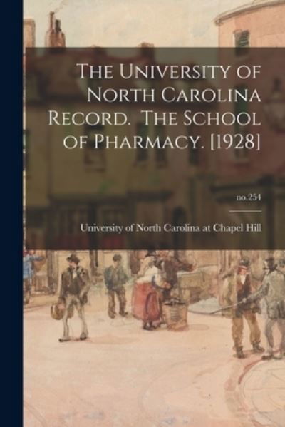 Cover for University of North Carolina at Chape · The University of North Carolina Record. The School of Pharmacy. [1928]; no.254 (Paperback Book) (2021)