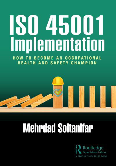 Cover for Mehrdad Soltanifar · ISO 45001 Implementation: How to Become an Occupational Health and Safety Champion (Taschenbuch) (2022)