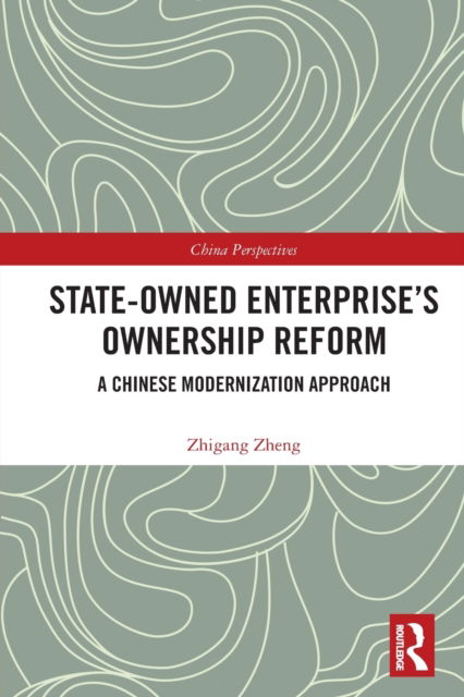 Cover for Zhigang Zheng · State-Owned Enterprise's Ownership Reform: A Chinese Modernization Approach - China Perspectives (Taschenbuch) (2022)