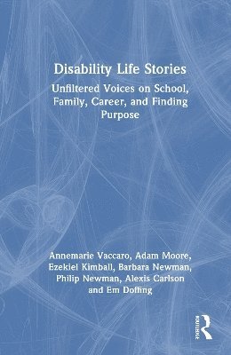 Cover for Annemarie Vaccaro · Disability Life Stories: Unfiltered Voices on School, Family, Career, and Finding Purpose (Hardcover Book) (2025)
