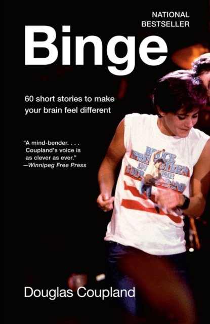 Binge: 60 stories to make your brain feel different - Douglas Coupland - Books - Vintage Canada - 9781039000544 - January 10, 2023