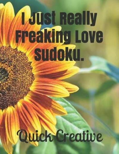Cover for Quick Creative · I Just Really Freaking Love Sudoku. (Paperback Bog) (2019)