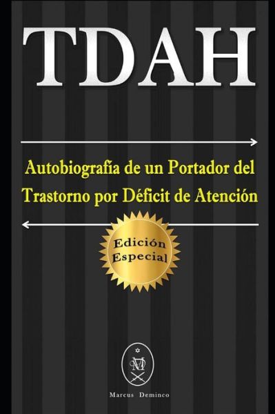 Cover for Marcus Deminco · TDAH ? Autobiografía de un Portador del Trastorno por Déficit de Atención. Edición Especial (Pocketbok) (2019)