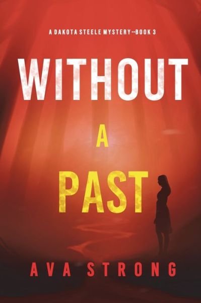 Cover for Ava Strong · Without A Past (A Dakota Steele FBI Suspense Thriller-Book 3) (Paperback Book) (2022)