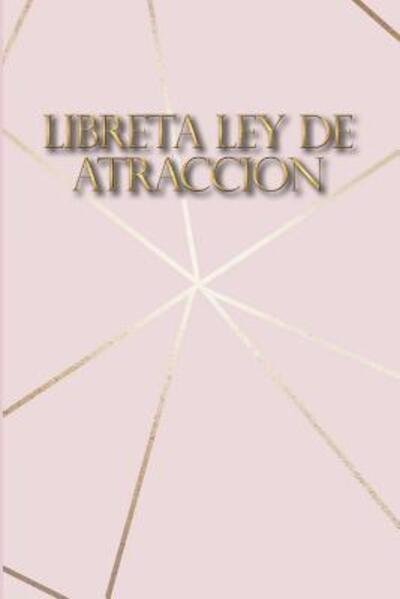 Libreta Ley de Atraccion - Casa Manifestacion Universal - Books - Independently Published - 9781097909544 - May 12, 2019