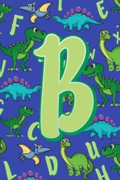 B Dinosaur Alphabet Practice Writing Book for Kids - Dream Darling Journals - Książki - Independently published - 9781099273544 - 18 maja 2019