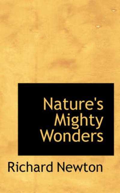 Cover for Richard Newton · Nature's Mighty Wonders (Hardcover Book) (2009)