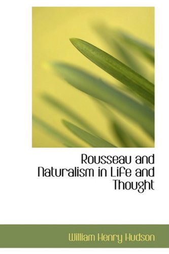 Cover for William Henry Hudson · Rousseau and Naturalism in Life and Thought (Hardcover Book) (2009)