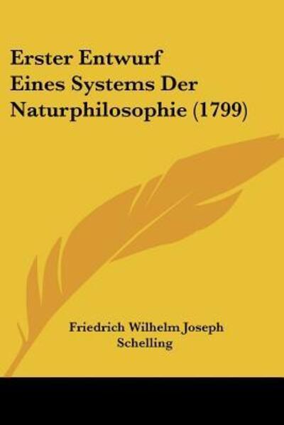 Cover for Friedrich Wilhelm Joseph Schelling · Erster Entwurf Eines Systems Der Naturphilosophie (1799) (Paperback Book) (2009)