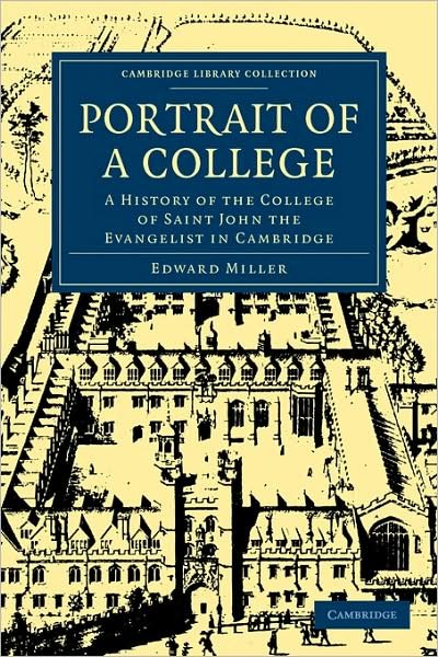 Cover for Edward Miller · Portrait of a College: A History of the College of Saint John the Evangelist in Cambridge - Cambridge Library Collection - Cambridge (Taschenbuch) (2009)