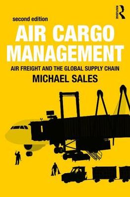 Cover for Sales, Michael (IMC Creations, UK) · Air Cargo Management: Air Freight and the Global Supply Chain (Paperback Book) (2016)